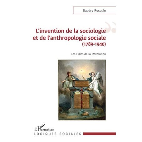 L'invention de la sociologie et de l'anthropologie sociale (1789-1940)