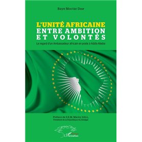 L'Unité Africaine entre ambition et volontés