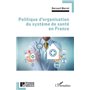 Politique d'organisation du système de santé en France