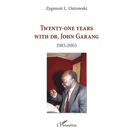 Twenty-one years with Dr. John Garang