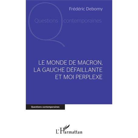 Le monde de Macron, la gauche défaillante et moi perplexe