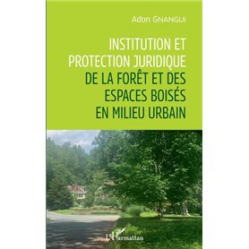 Institution et protection juridique de la forêt et des espaces boisés en milieu urbain