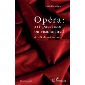 Opéra : art passéiste ou visionnaire ?