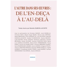 L'autre dans ses oeuvres : de l'en-deça à l'au-delà