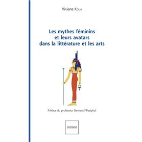 Les mythes féminins et leurs avatars dans la littérature et les arts