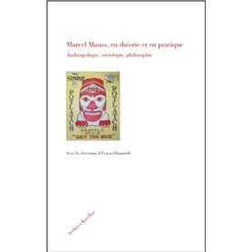 Marcel Mauss, en théorie et en pratique