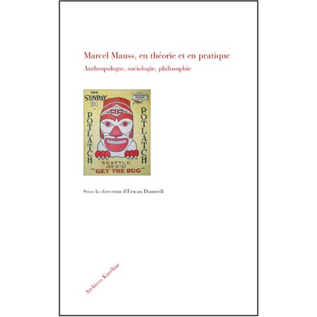 Marcel Mauss, en théorie et en pratique