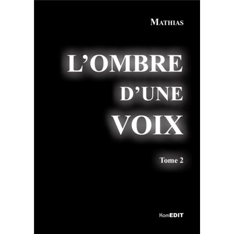 Ombre d'une voix tome 2