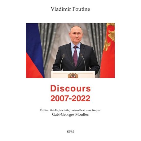 Vladimir Poutine. Discours 2007-2022