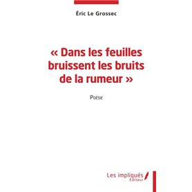 Dans les feuilles bruissent les bruits de la rumeur