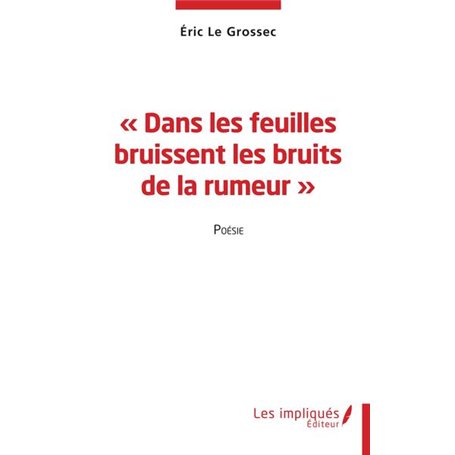 Dans les feuilles bruissent les bruits de la rumeur