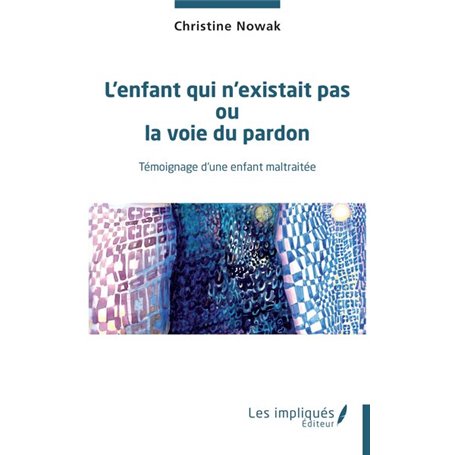 L'enfant qui n'existait pas ou la voie du pardon