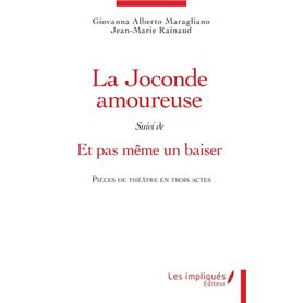 La Joconde amoureuse suivi de Et  pas même un baiser