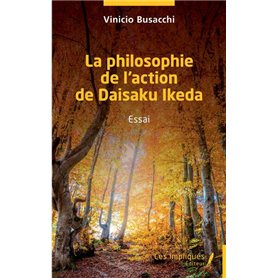 La philosophie de l'action de Daisaku Ikeda