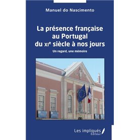 La présence française au Portugal du XIe siècle à nos jours