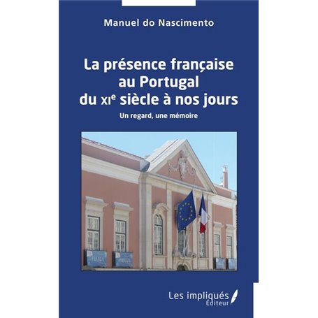 La présence française au Portugal du XIe siècle à nos jours