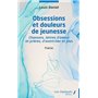 Obsessions et douleurs de jeunesse