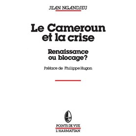 Le Cameroun et la crise, renaissance ou blocage