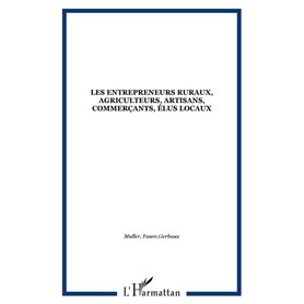 Les entrepreneurs ruraux, agriculteurs, artisans, commerçants, élus locaux