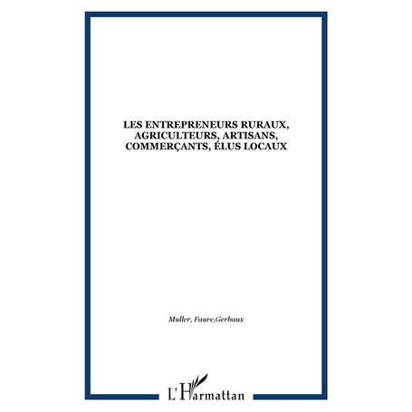 Les entrepreneurs ruraux, agriculteurs, artisans, commerçants, élus locaux