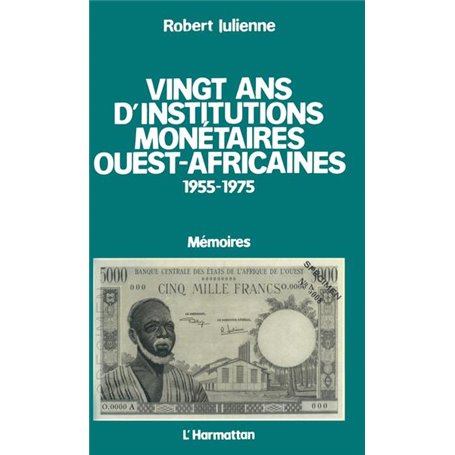 Vingt ans d'institutions monétaires ouest-africaines 1955-1975