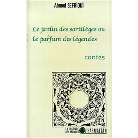 Le jardin des sortilèges ou le parfum des légendes