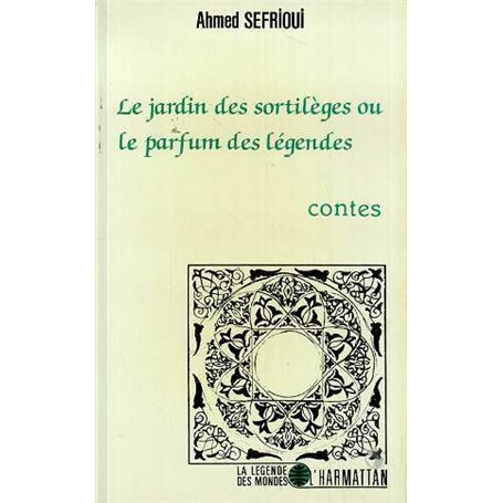 Le jardin des sortilèges ou le parfum des légendes