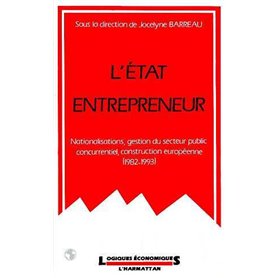 L'Etat entrepreneur : nationalisations, gestion du secteur public concurrentiel, construction européenne (1982-1993)