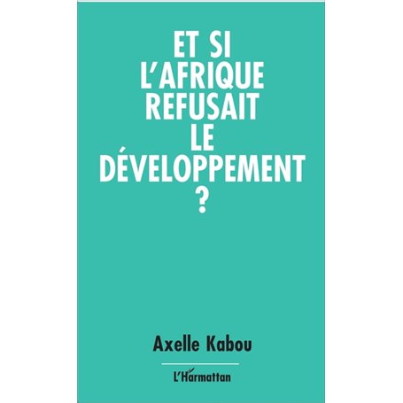 Et si l'Afrique refusait le développement ?