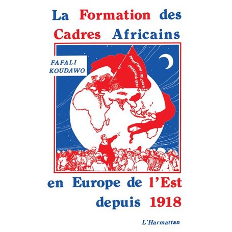 La formation des cadres africains en Europe de l'Est depuis 1918