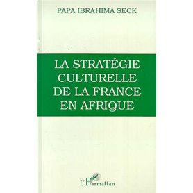 La stratégie culturelle de la France en Afrique