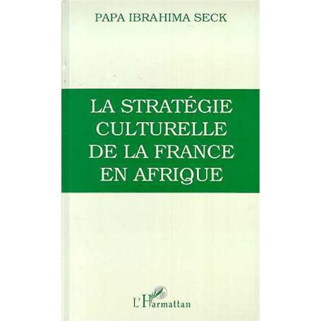 La stratégie culturelle de la France en Afrique