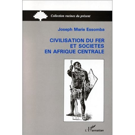 Civilisation du fer et société en Afrique Centrale