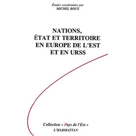 Nations, Etat et Territoire en Europe de l'Est et en URSS