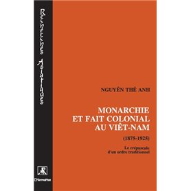 Monarchie et fait colonial au Viêtnam (1875-1925)