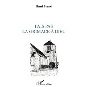 Fais pas la grimace à Dieu