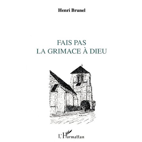 Fais pas la grimace à Dieu