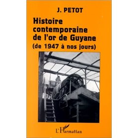 Histoire contemporaine de l'or de Guyane (de 1947 à nos jours)