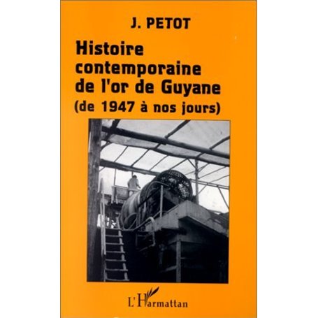 Histoire contemporaine de l'or de Guyane (de 1947 à nos jours)