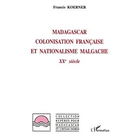 Madagascar : colonisation française et nationalisme malgache