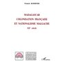 Madagascar : colonisation française et nationalisme malgache