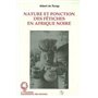 Nature et fonction des fétiches en Afrique Noire