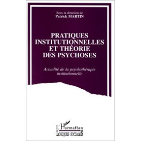 Pratiques institutionnelles et théorie des psychoses