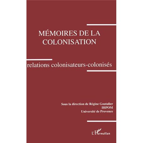 Mémoires de la colonisation. Relations colonisateurs-colonisés