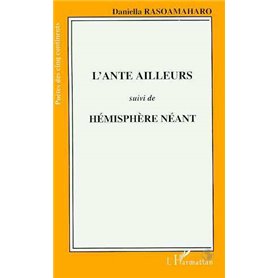 L'ante ailleurs suivi de Hémisphère néant