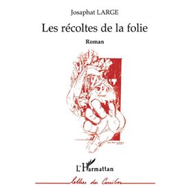 Les récoltes de la folie