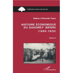 Histoire économique du Dahomey (Bénin) 1890-1920