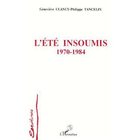 L'été insoumis 1970-1984