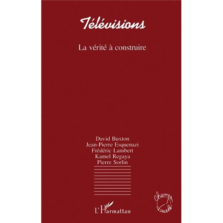 Télévisions, la vérité à construire