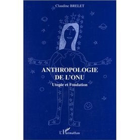 Anthropologie de l'ONU, Utopie et fondation